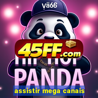 assistir mega canais